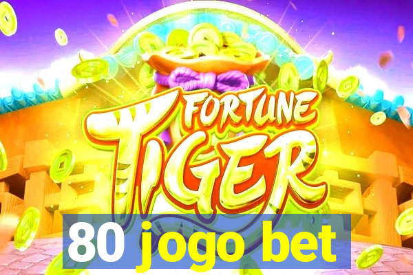 80 jogo bet